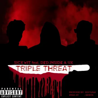 Triple Threat by Sickwit