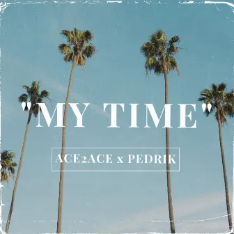 My Time by Ace2Ace