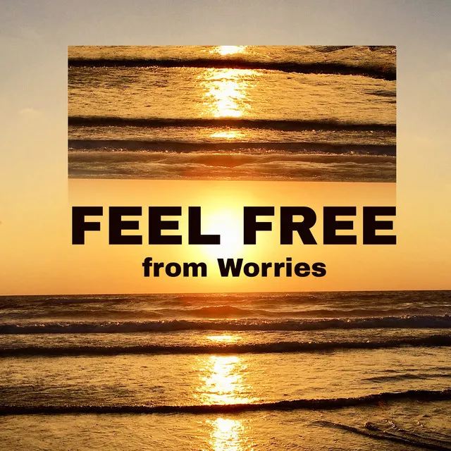 Feel Free from Worries - Get Rid of Stress and Neurosis Problems with Relaxing New Age Tones