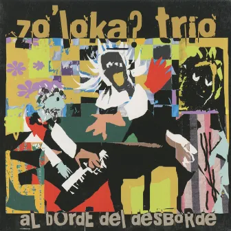 Al borde del desborde by Zo'loka? Trio