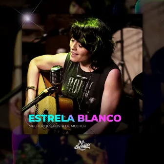 Mulher Que Gosta de Mulher by Estrela Blanco