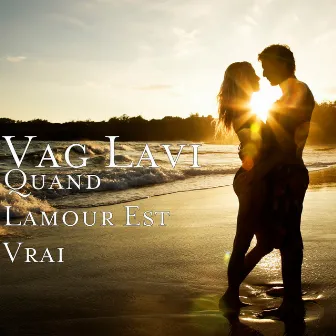 Quand l'amour est vrai by Vag Lavi