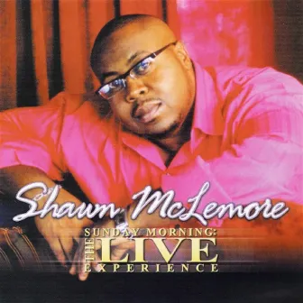 Sunday Morning - The Live Experience by Shawn Mclemore