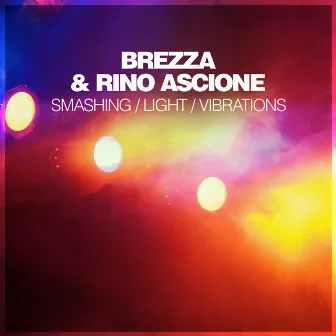 Smashing / Light / Vibrations by Brezza