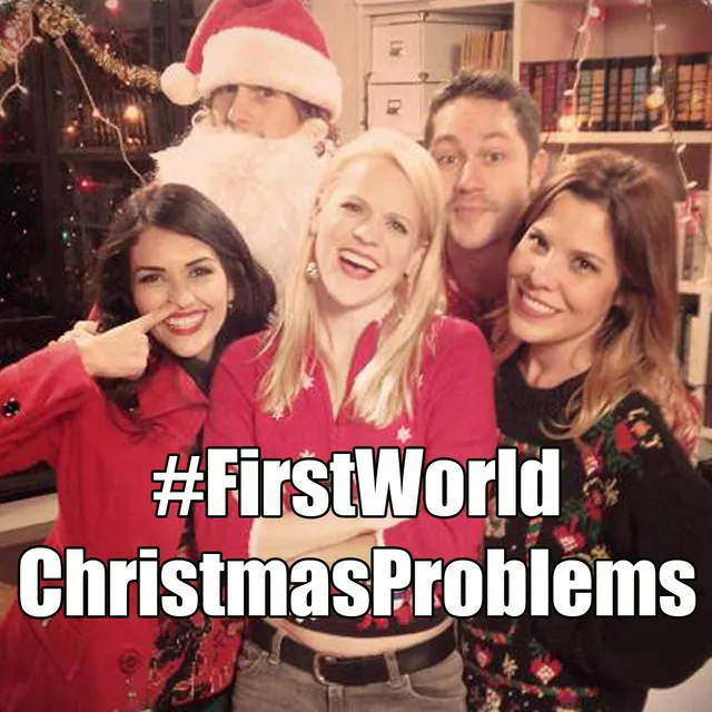 #FirstWorldChristmasProblems (feat. Dana Pacheco, Michelle Glavan, Christiann Castellanos & Mike Nelson)