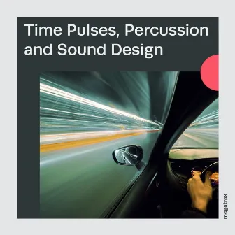 Time Pulses, Percussion And Sound Design by Joey Peters