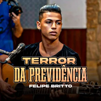 Terror da Previdência by FELIPE BRITTO.