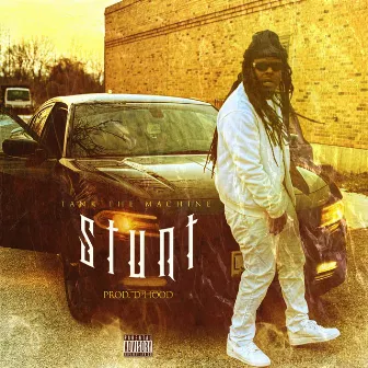 Stunt by TANK THE MACHINE