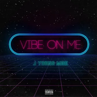 Vibe on Me by J Young MDK