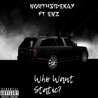 Who Want Static by NorthsideKay