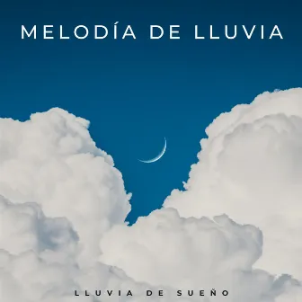 Melodía De Lluvia: Lluvia De Sueño by Sonido de lluvia para dormir