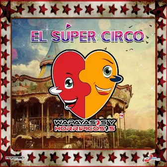 El Súper Circo by Wapayasos y Horripicosos