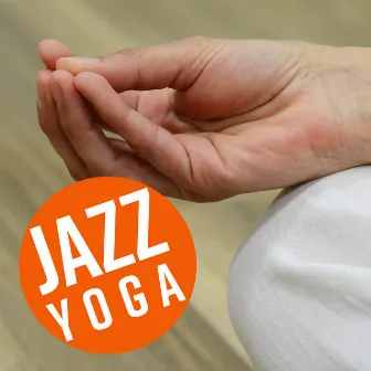 Jazz Yoga - Relaxing Piano Jazz for Yoga Exercises by Piano Atmosphere Ensemble