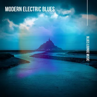 Modern Electric Blues by Blues Lounge Music