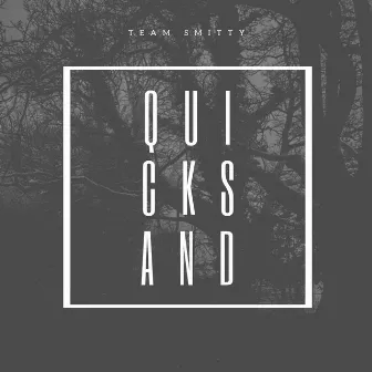 Quicksand by Team Smitty