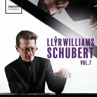 Llŷr Williams: Schubert, Vol. 7 by Llŷr Williams