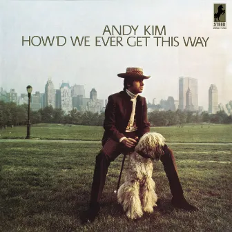 How'd We Ever Get This Way by Andy Kim