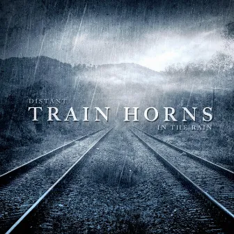 Train Horns In The Rain - For Sleep And Relaxation by Meditation Relaxation Spa