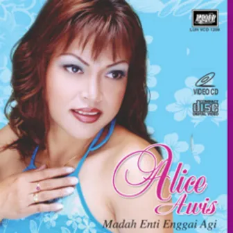 Madah Enti Enggai Agi by Alice Awis