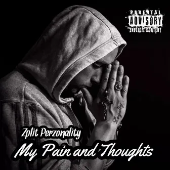 My Pain and Thoughts by Zplit Perzonality