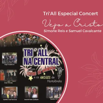 Vejo a Cristo (Ao Vivo) by Tri'All Especial Concert