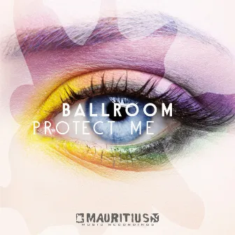 Protect Me by Ballroom