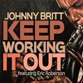 Keep Working It out (feat. Eric Roberson) by Johnny Britt