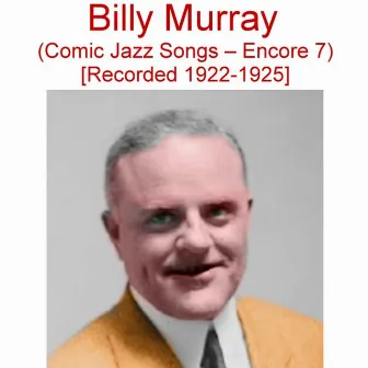 Comic Jazz Songs (Encore 7) [Recorded 1922-1925] by Billy Murray