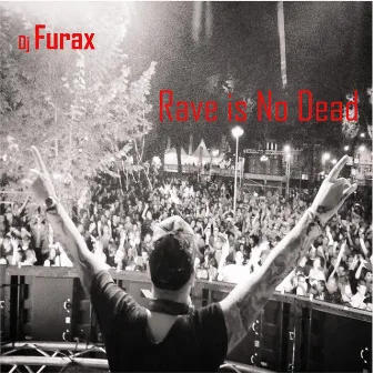 Rave Is No Dead by DJ Furax