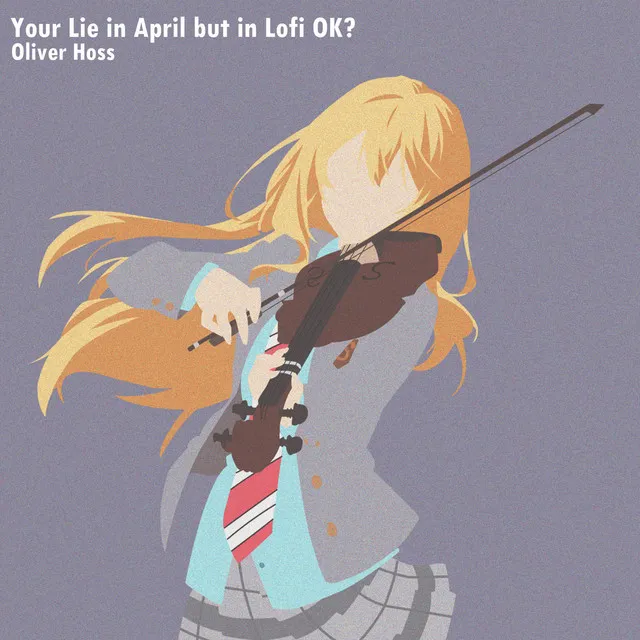 Your Lie in April but in Lofi OK?