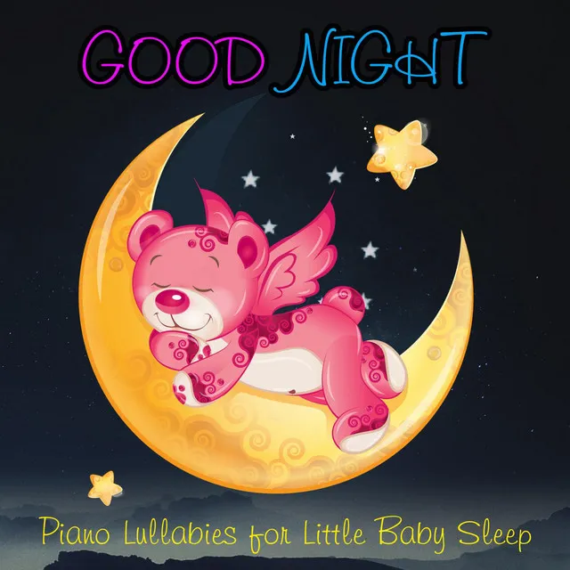 Good Night: Piano Lullabies for Little Baby Sleep