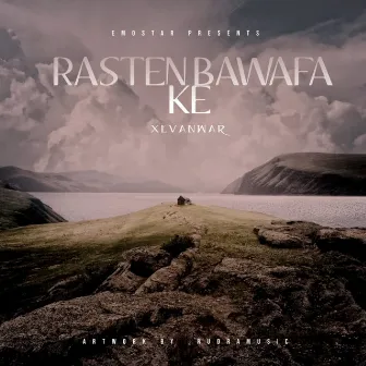 RASTEN BAWAFA KE by xevanwar