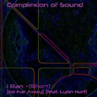 I Ran (So Far Away) [Short] by Complexion of Sound