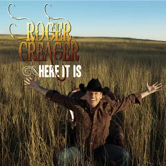 Here It Is by Roger Creager