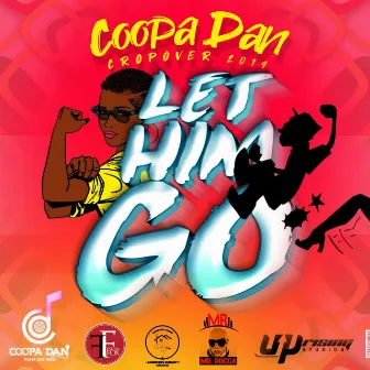 Let Him Go by Coopa Dan