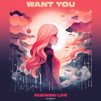 Want You by Vasovski Live