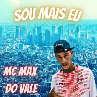 Sou Mais Eu by Mc Max do Vale