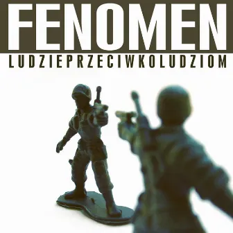 Ludzie przeciwko ludziom by Fenomen