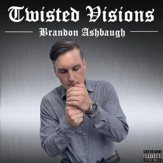 Twisted Visions by Brandon Ashbaugh