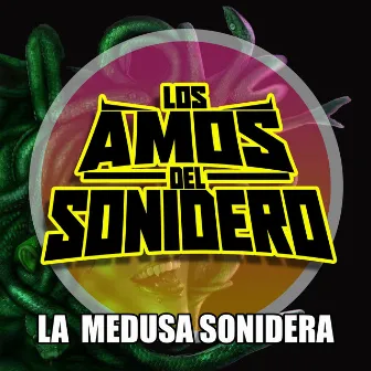 LA MEDUSA SONIDERA by Los Amos Del Sonidero