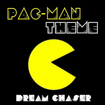 Pac-Man Theme (Game Soundtrack) by Dream Chaser