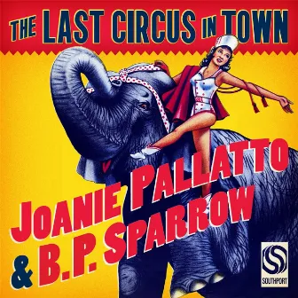 The Last Circus in Town by Joanie Pallatto