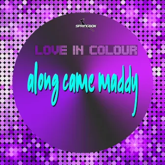 Along Came Maddy by Love In Colour