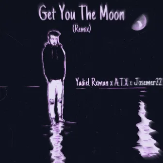 Get You to the Moon (Remix) by Yadiel Rxman