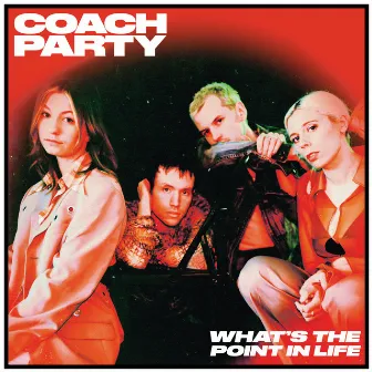 What's The Point In Life by Coach Party