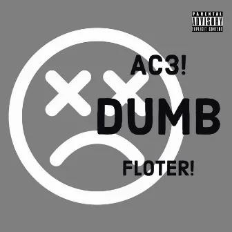 DuMb by AC3!