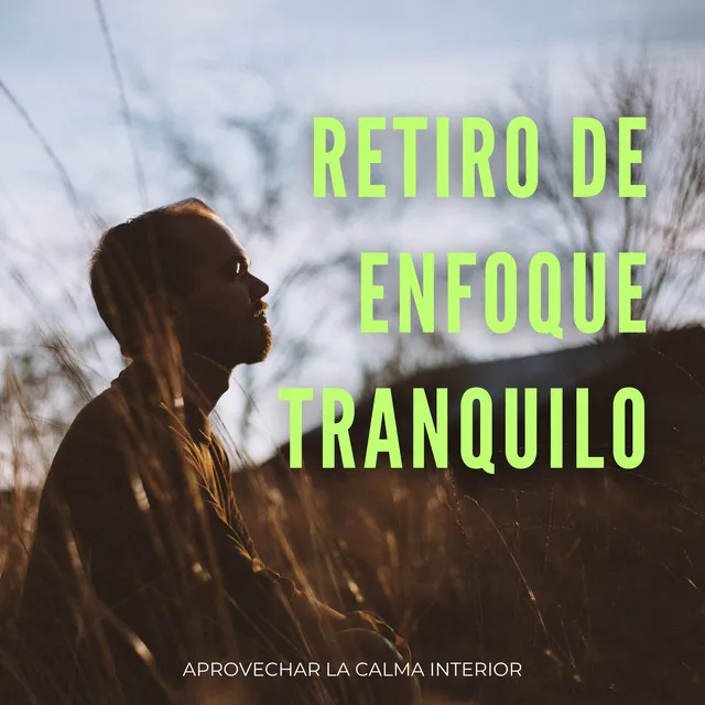 Retiro De Enfoque Tranquilo: Aprovechar La Calma Interior