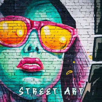 Street Art: Music for Art, Crafts and Graffiti by Chillin' Wave