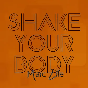 Shake Your Body by Marc Life