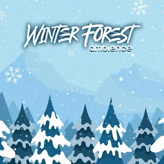 Winter Forest Ambience: Nature Sounds Collection by Forest Hills Music Universe